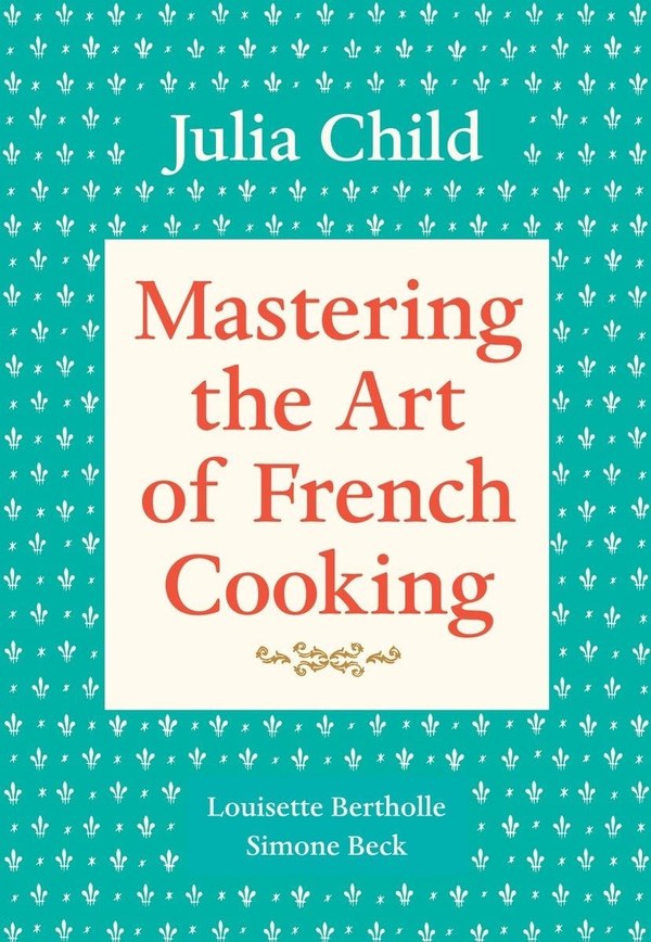 Mastering the Art of French Cooking